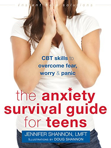 Anxiety Survival Guide for Teens: CBT Skills to Overcome Fear