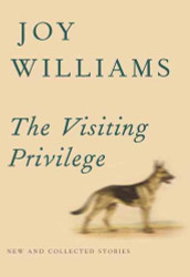 Visiting Privilege: New and Collected Stories