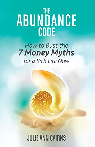 Abundance Code: How to Bust the 7 Money Myths for a Rich Life Now