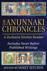 Anunnaki Chronicles: A Zecharia Sitchin Reader