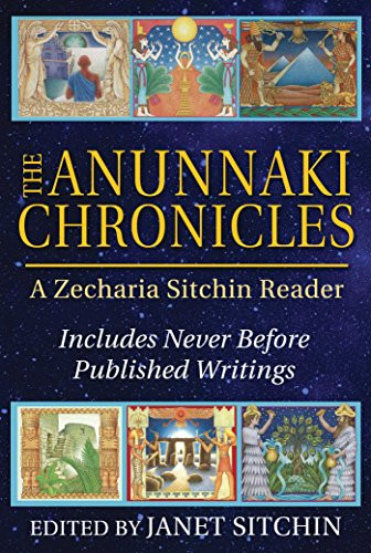 Anunnaki Chronicles: A Zecharia Sitchin Reader