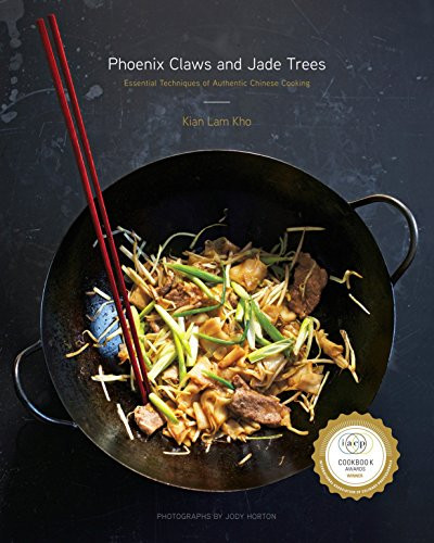 Phoenix Claws and Jade Trees: Essential Techniques of Authentic Chinese Cooking