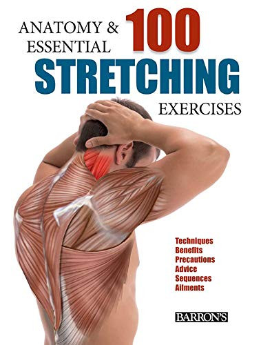 Anatomy and 100 Essential Stretching Exercises Anatomy and 100 Essential Stretching Exercises