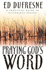 Praying Gods Word: A Practical Guide to Victorious Prayer