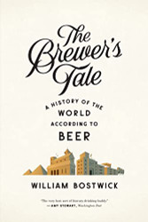 Brewer's Tale: A History of the World According to Beer