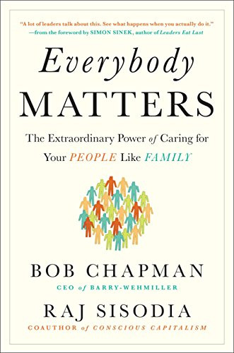 Everybody Matters: The Extraordinary Power of Caring for Your People Like Family