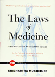 Laws of Medicine: Field Notes from an Uncertain Science