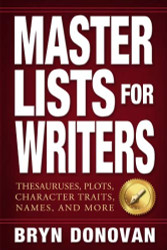 Master Lists for Writers: Thesauruses Plots Character Traits Names and More