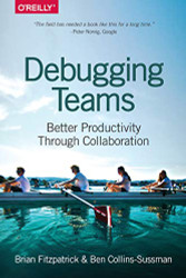 Debugging Teams: Better Productivity through Collaboration