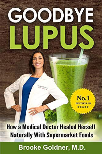 Goodbye Lupus: How a Medical Doctor Healed Herself Naturally With