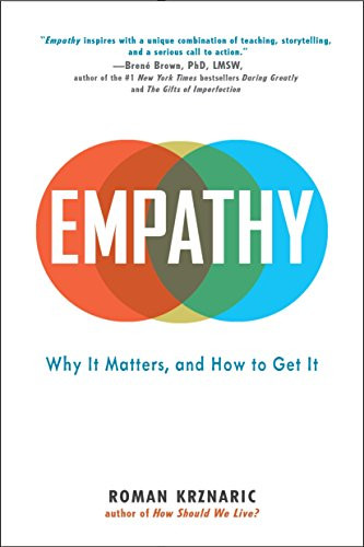 Empathy: Why It Matters and How to Get It