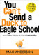 You Can't Send a Duck to Eagle School: And Other Simple Truths of Leadership