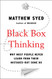 Black Box Thinking: Why Most People Never Learn from Their Mistakes--But Some Do