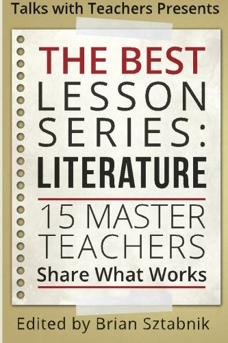 Best Lesson Series: Literature: 15 Master Teachers Share What Works (Volume 1)