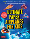 Ultimate Paper Airplanes for Kids