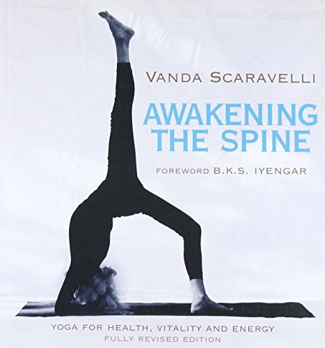 Awakening the Spine: Yoga for Health Vitality and Energy