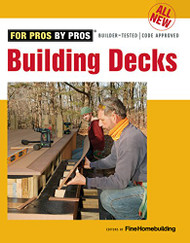 All New Building Decks (For Pros by Pros)