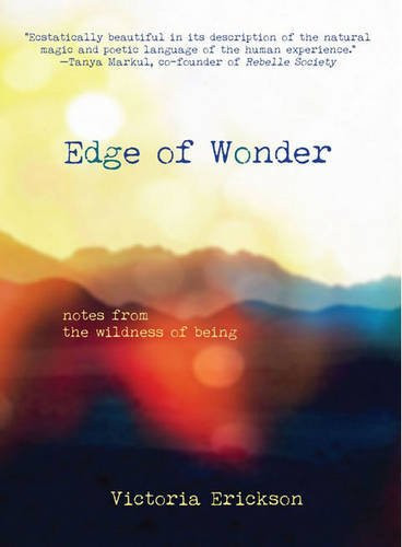 EDGE OF WONDER: Notes From The Wildness Of Being