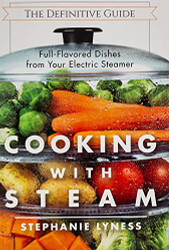 Cooking With Steam: Spectacular Full-Flavored Low-Fat Dishes from