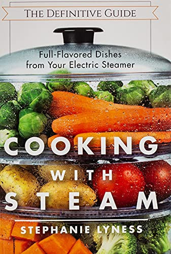 Cooking With Steam: Spectacular Full-Flavored Low-Fat Dishes from