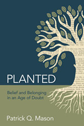 Planted: Belief and Belonging in an Age of Doubt