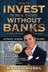 How To Invest In Real Estate Without Banks: No Credit Checks - No Tenants