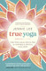 True Yoga: Practicing With the Yoga Sutras for Happiness & Spiritual Fulfillment