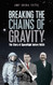 Breaking the Chains of Gravity: The Story of Spaceflight before NASA