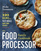Food Processor Family Cookbook: 120 Recipes for Fast Meals Made From Scratch
