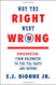 Why the Right Went Wrong: Conservatism--From Goldwater to the Tea Party and Beyond