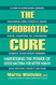 Probiotic Cure: Harnessing the Power of Good Bacteria for Better Health