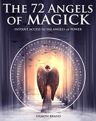 72 Angels of Magick: Instant Access to the Angels of Power