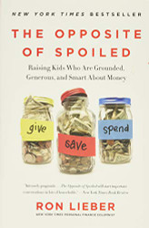 Opposite of Spoiled: Raising Kids Who Are Grounded