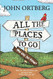 All the Places to Go . . . How Will You Know?