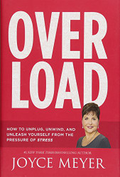 Overload: How to Unplug Unwind and Unleash Yourself from the Pressure of Stress