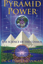 Pyramid Power: The Science of the Cosmos (The Flanagan Revelations) (Volume 1)