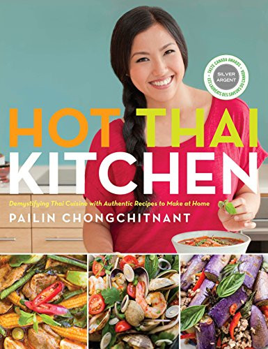 Hot Thai Kitchen: Demystifying Thai Cuisine with Authentic Recipes to Make at Home