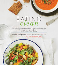 Eating Clean: The 21-Day Plan to Detox Fight Inflammation and Reset Your Body