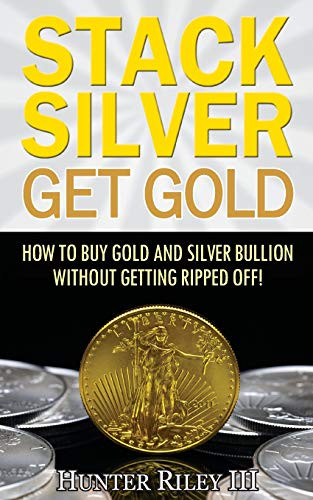 Stack Silver t Gold: How To Buy Gold And Silver Bullion Without