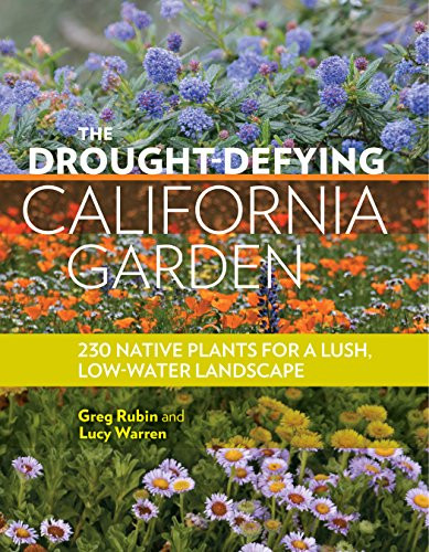 Drought-Defying California Garden: 230 Native Plants for a Lush