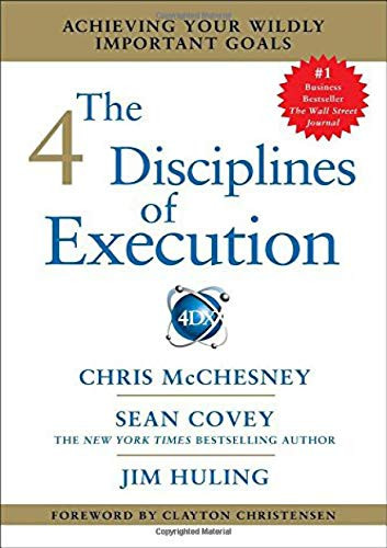4 Disciplines of Execution: Achieving Your Wildly Important Goals