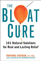 Bloat Cure: 101 Natural Solutions for Real and Lasting Relief
