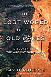Lost World of the Old Ones: Discoveries in the Ancient Southwest