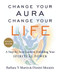 Change Your Aura Change Your Life