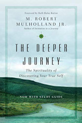 Deeper Journey: The Spirituality of Discovering Your True Self