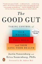 Good Gut: Taking Control of Your Weight Your Mood and Your Long-term Health