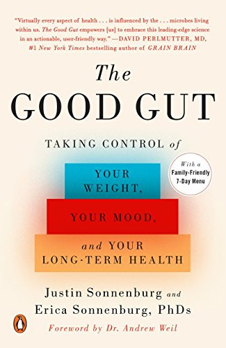 Good Gut: Taking Control of Your Weight Your Mood and Your Long-term Health