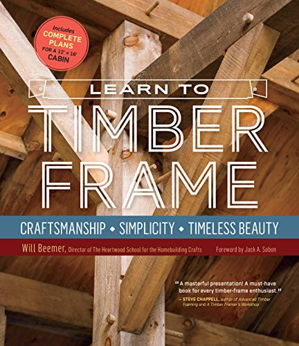 Learn to Timber Frame: Craftsmanship Simplicity Timeless Beauty