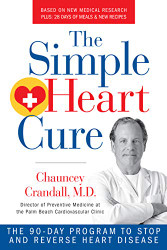 Simple Heart Cure: The 90-Day Program to Stop and Reverse Heart Disease