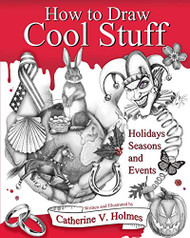 How to Draw Cool Stuff: Holidays Seasons and Events
